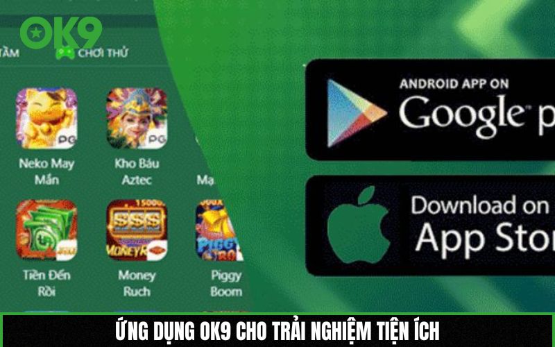 Ứng dụng OK9 cho trải nghiệm tiện ích