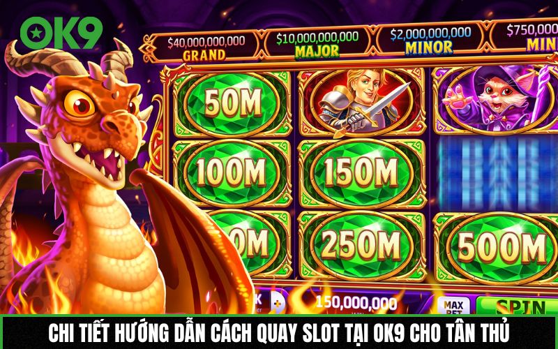Hướng dẫn cách quay slot tại OK9 cho tân thủ