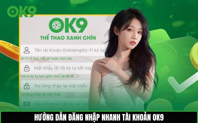 Hướng dẫn đăng nhập nhanh tài khoản OK9