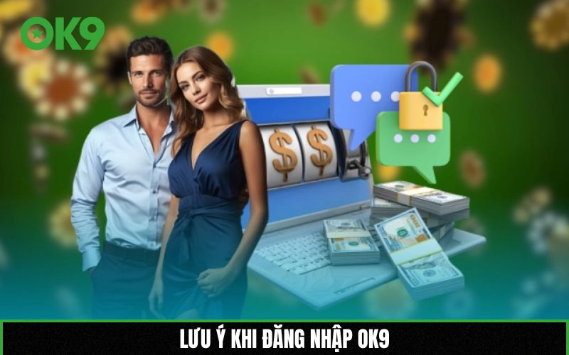Lưu ý khi đăng nhập OK9
