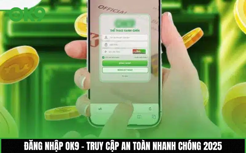 Đăng nhập OK9 – Truy cập an toàn nhanh chóng 2025