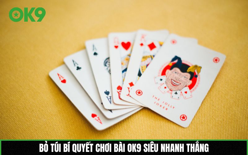 Bỏ túi bí quyết chơi bài OK9 siêu nhanh thắng