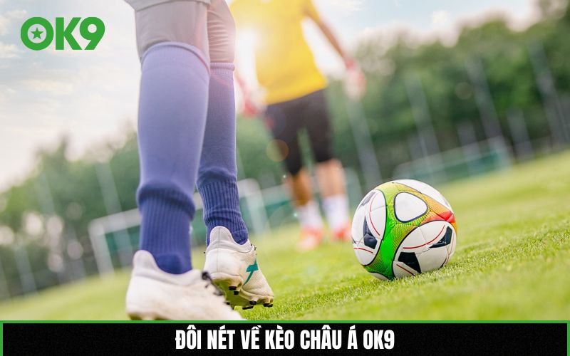 Đôi nét về kèo châu Á OK9