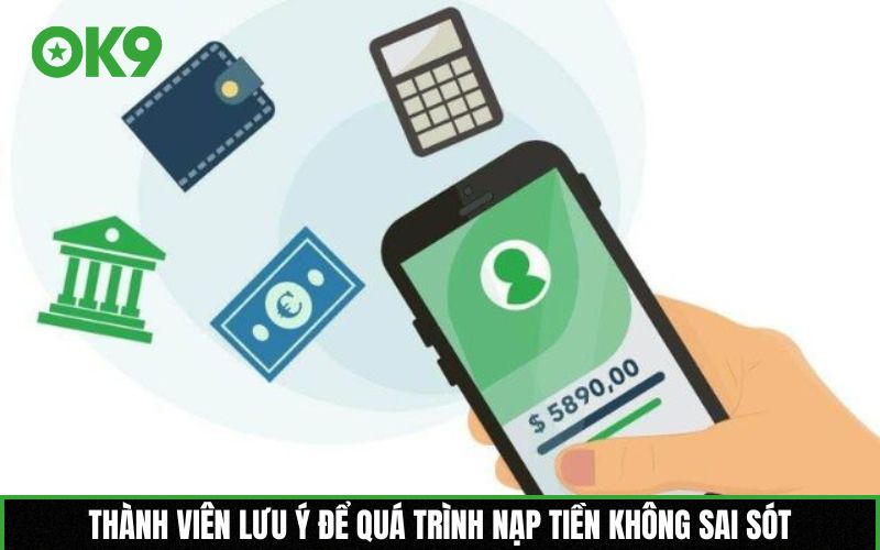 Thành viên lưu ý để quá trình nạp tiền không sai sót
