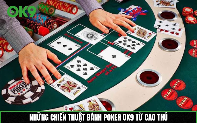 Những chiến thuật đánh Poker OK9 từ cao thủ