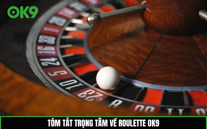 Tóm tắt trọng tâm về Roulette OK9