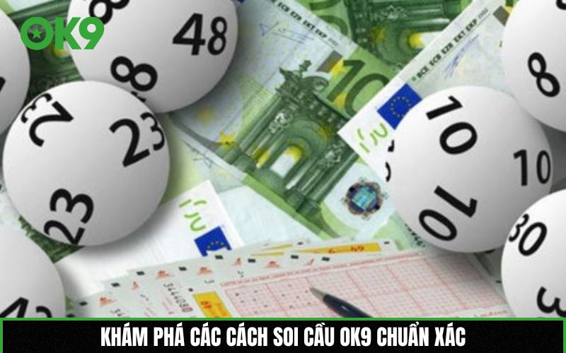 Khám phá các cách soi cầu OK9 chuẩn xác