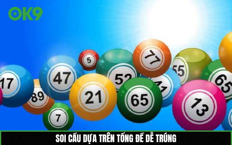 Soi cầu dựa trên tổng đề dễ trúng