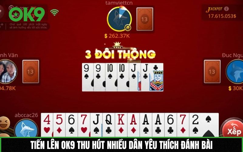 Tiến lên OK9 thu hút nhiều dân yêu thích đánh bài